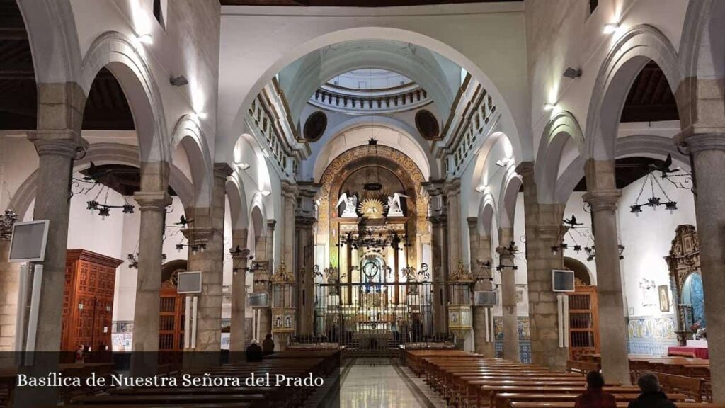 Basílica de Nuestra Señora del Prado - Talavera de la Reina (Castilla-La Mancha)