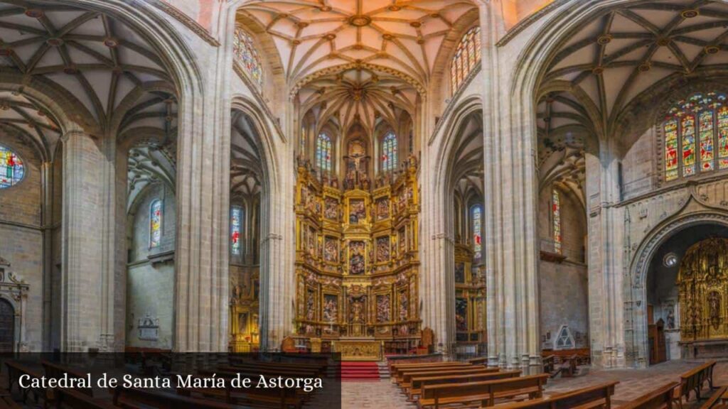 Catedral de Santa María de Astorga - Astorga (Castilla y León)