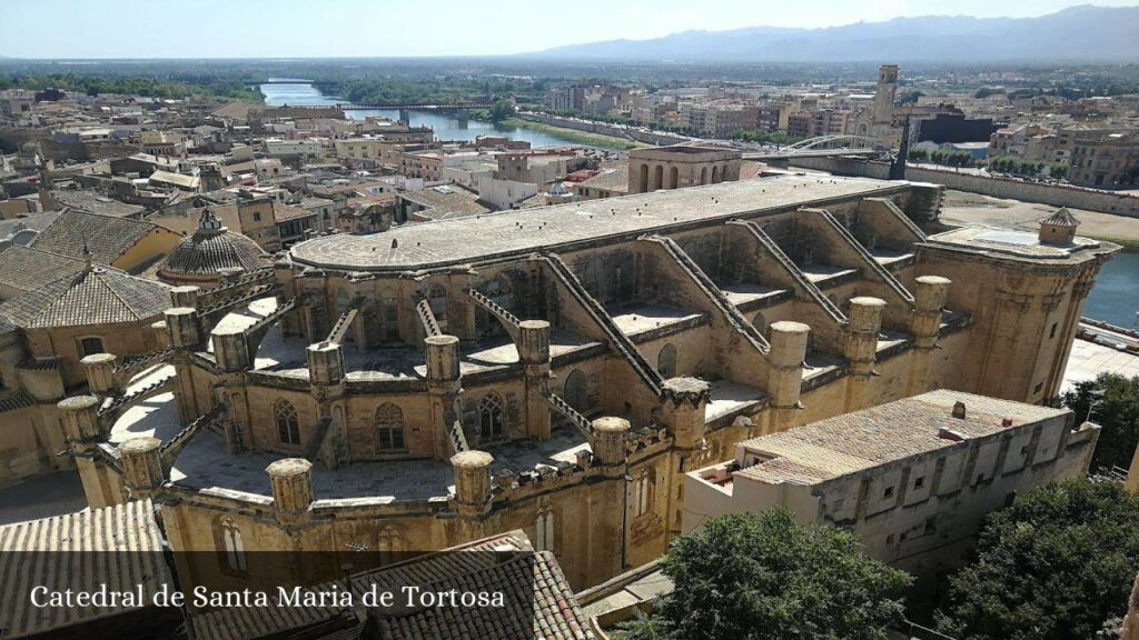 Catedral de Santa Maria de Tortosa - Tortosa (Cataluña)
