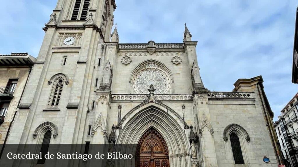 Catedral de Santiago de Bilbao - Bilbao (País Vasco)