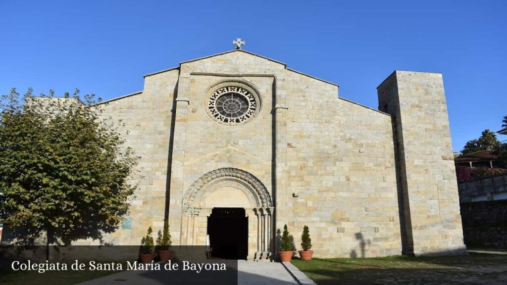 Colegiata de Santa María de Bayona - Bayona (Galicia)