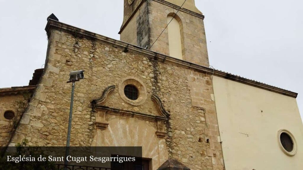 Església de Sant Cugat Sesgarrigues - Sant Cugat Sesgarrigues (Cataluña)