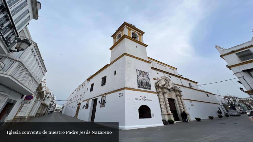 Iglesia Convento de Nuestro Padre Jesús Nazareno - Chiclana de la Frontera (Andalucía)