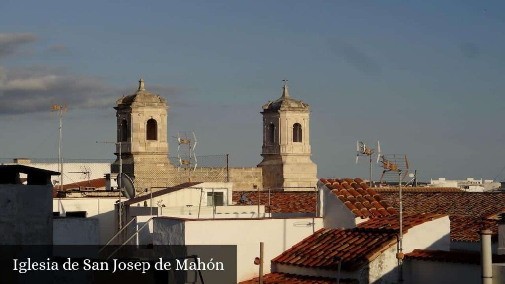 Iglesia de San Josep de Mahón - Mahón (Islas Baleares)