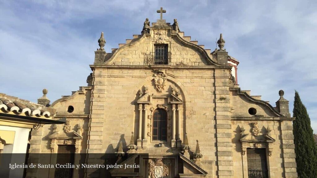 Iglesia de Santa Cecilia y Nuestro Padre Jesús - Ronda (Andalucía)