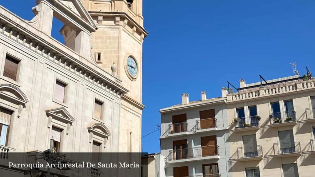 Parroquia Arciprestal de Santa María - Alcoy (Comunidad Valenciana)