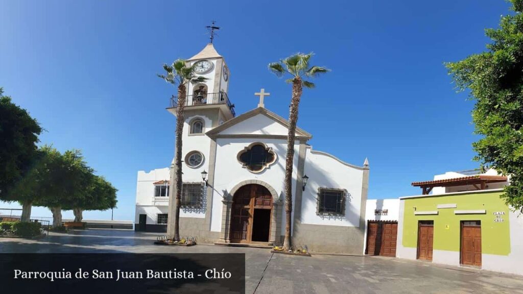 Parroquia de San Juan Bautista - Chío (Canarias)