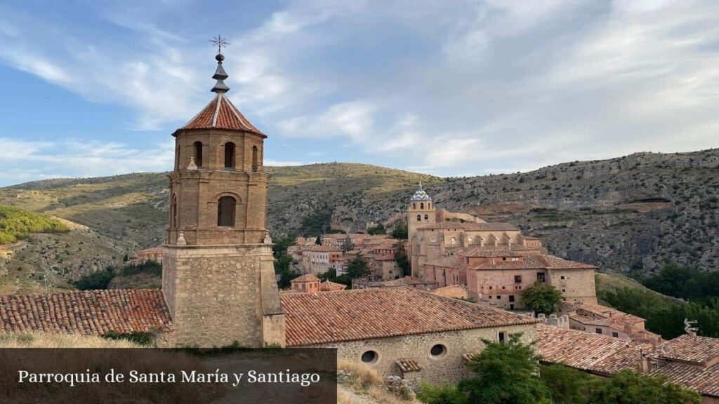 Parroquia de Santa María y Santiago - Albarracín (Aragón)